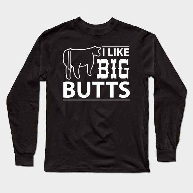 I Like Big Butts - Cow Cows Long Sleeve T-Shirt by fromherotozero